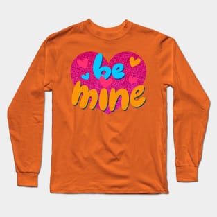 B Mine Long Sleeve T-Shirt